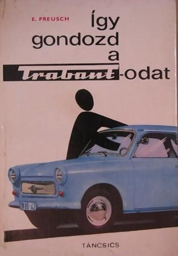 Eberhard Preusch - �gy gondozd a Trabantodat