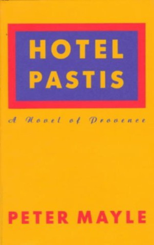 Peter Mayle - Hotel Pastis