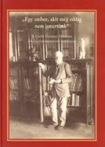 E. Csorba Csilla - Parragi M�rta - R�LA SZ�L J�kai M�r - "Egy ember, akit m�g eddig nem ismert�nk" - A Pet�fi Irodalmi M�zeum J�kai-gy�jtem�ny�nek katal�gusa