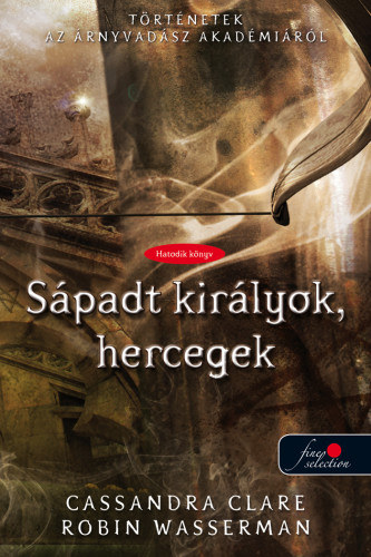 Cassandra Clare; Robin Wasserman - S�padt kir�lyok, hercegek - Puha k�t�s
