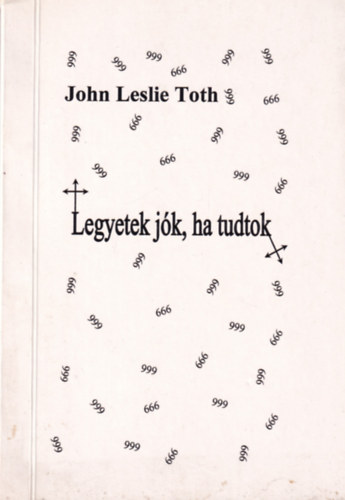 John Leslie Toth - Legyetek jk, ha tudtok
