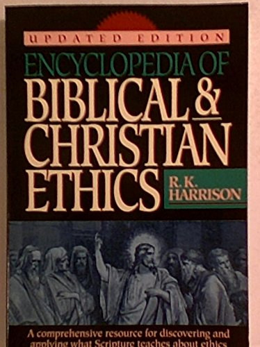 R. K. Harrison - Encyclopedia of Biblical & Christian Ethics - Updated Edition