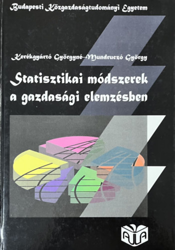 Ker�kgy�rt� Gy�rgyn�-Mundrucz� Gy�rgy - Statisztikai m�dszerek a gazdas�gi elemz�sben