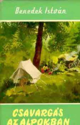 Szerkeszt�: Br�dy G�bor Benedek Istv�n - Kenessey B�la - Csavarg�s az Alpokban (Vil�gj�r�k 11.)