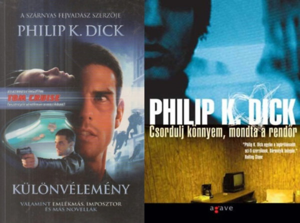 Philip K. Dick - 2 db Philip K. Dick sci-fi reg�ny: Csordulj, k�nnyem, mondta a rend�r + K�l�nv�lem�ny