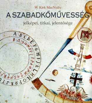 Kirk W. MacNulty - A szabadk�m�vess�g jelk�pei, titkai, jelent�s�ge