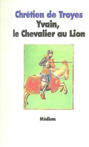 Chrtien de Troyes - Yvain, le Chevalier au Lion