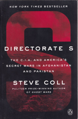 Steve Coll - Directorate S - The C.I.A. and America's Secret Wars in Afghanistan and Pakistan