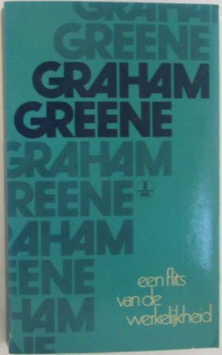 Graham Greene - Een flits van de werkelijkheid (holland nyelv� kiadv�ny)