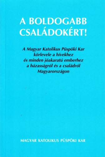 A boldogabb csal�dok�rt!