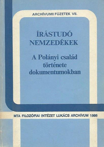 MTA Filozfiai Intzet - rstud nemzedkek - A Polnyi csald trtnete dokumentumokban