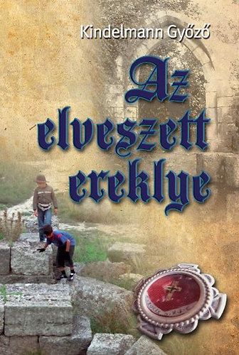 Kindelmann Győző - Az elveszett ereklye