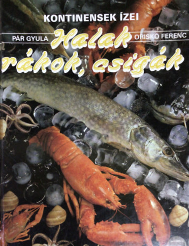 Pr Gyula-Orisk Ferenc - Halak, rkok, csigk