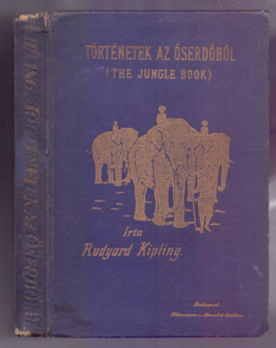 Rudyard Kipling - Trtnetek az serdbl (The jungle book) /Mhlbeck Kroly kpeivel/