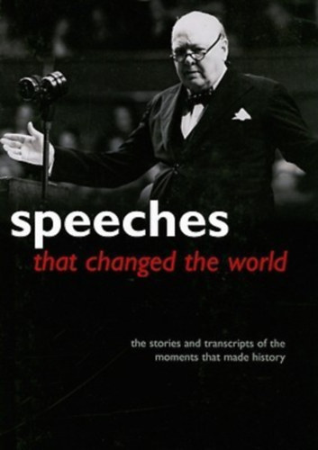 Speeches That Changed the World: The Stories and Transcripts of the Moments That Made History