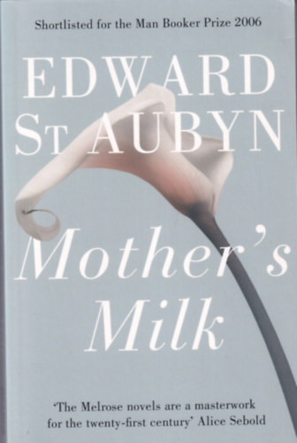 Edward St. Aubyn - Mother's Milk