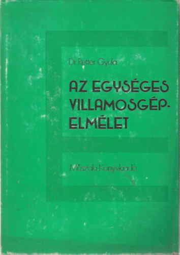 Dr. Retter Gyula - Az egysges villamosgpelmlet