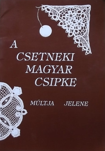Medgyesin� V�ghy Ida  (szerk.) - A csetneki magyar csipke