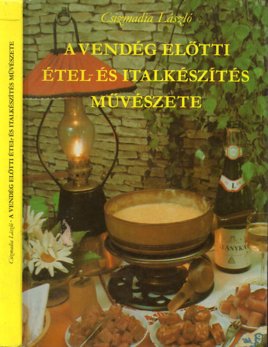 Csizmadia L�szl� - A vend�g el�tti �tel- �s italk�sz�t�s m�v�szete