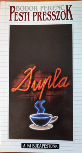 Bodor Ferenc - Pesti pressz�k (A mi Budapest�nk)
