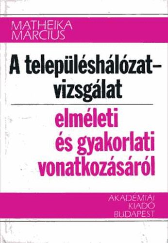 Matheika Mrcius - A teleplshlzat-vizsglat elmleti s gyakorlati vonatkozsrl