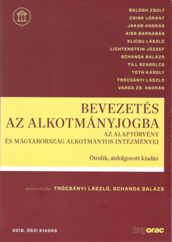 Bevezetés az alkotmányjogba. Az Alaptörvény és Magyarország alkotmányos intézményei