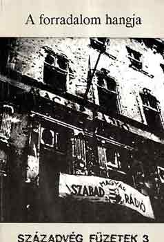 Gyurgyk Jnos - A forradalom hangja (Magyar rdiadsok 1956. oktber 23-november 09.)
