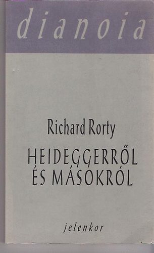 Richard Rorty - Heideggerről és másokról