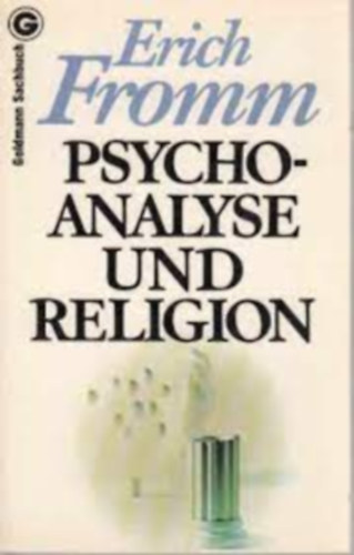 Erich Fromm - Psychoanalyse und Religion