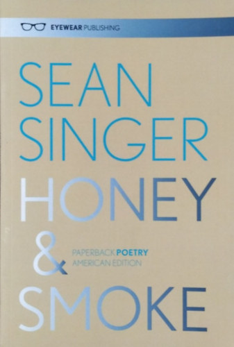 Sean Singer - Honey & Smoke