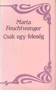 Marta Feuchtwanger - Csak egy feles�g