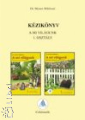 Dr. Mester Miklósné - Kézikönyv - A mi világunk