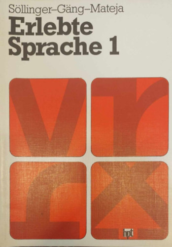 Söllinger-Gäng-Mateja - Erlebte Sprache 1. (Tankönyv + munkafüzet, 5. osztályosoknak)