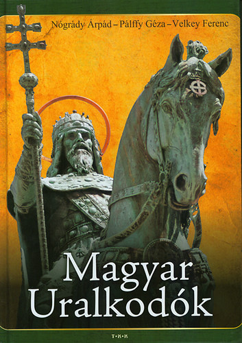 Velkey Ferenc, Nógrády Árpád Pálffy Géza - Magyar uralkodók
