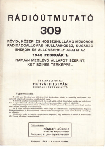 Horv�th Istv�n - R�di��tmutat� 309 (R�vid-, k�z�p- �s hossz�hull�m� m�soros r�di��llom�s hull�mhossz, sug�rz� energia �s �llom�shely adatai 1943. frebru�r 1. napj�n megl�v� �llapot szerint, k�t sz�nes t�rk�ppel)