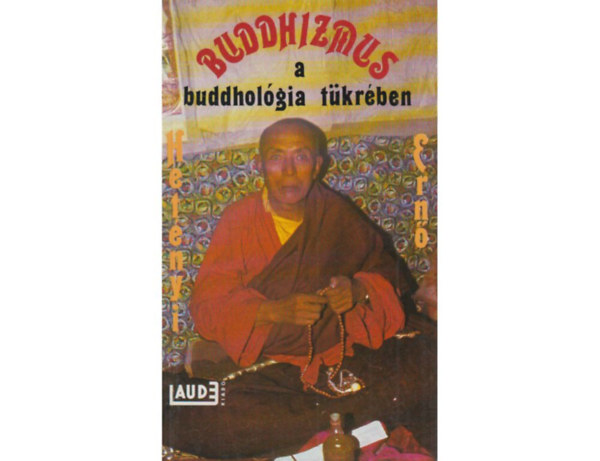 SZERZ Dr. Hetnyi Ern - Buddhizmus a buddholgia tkrben (Az sbuddhizmus - A Hinajna - A Mahjna - A Vadzsrajna)