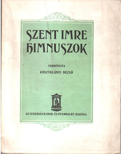 Athenaeum Kiad� - Szent Imre himnuszok