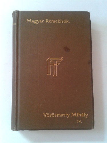 Vrsmarty Mihly - Vrsmarty Mihly munki IV. (Magyar Remekrk 25.)