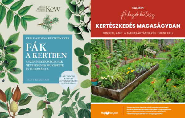 Tony Kirkham, Calikim - 2 könyv hobbikertészeknek:  Fák a kertben + Kertészkedés magaságyban - Minden, amit a magaságyásokról tudni kell