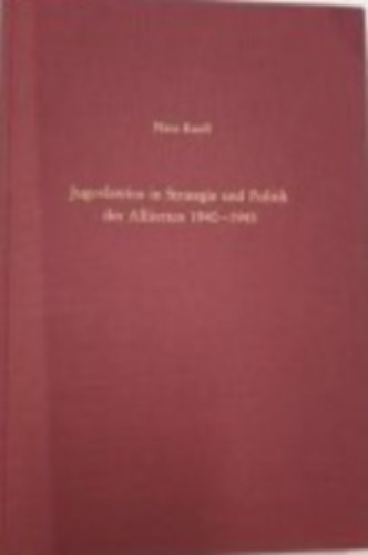 Hans Knoll - Jugoslawien in Strategie und Politik der Alliierten 1940-1943