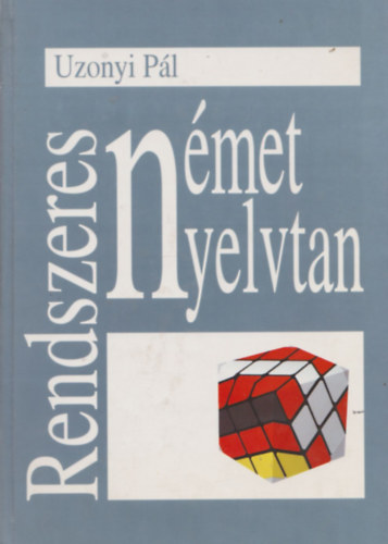 Uzonyi Pl - Rendszeres nmet nyelvtan (Dediklt)