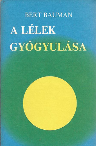 Bert Bauman - A lélek gyógyulása