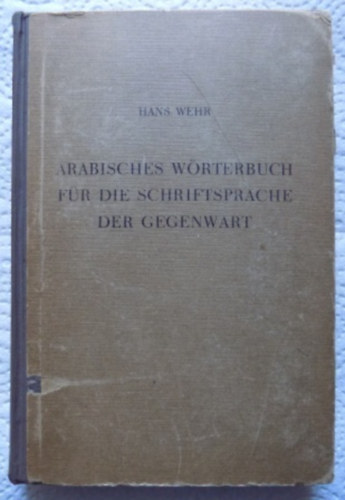 Hans Wehr - Arabisches Wrterbuch fr die Schriftsprache der Gegenwart