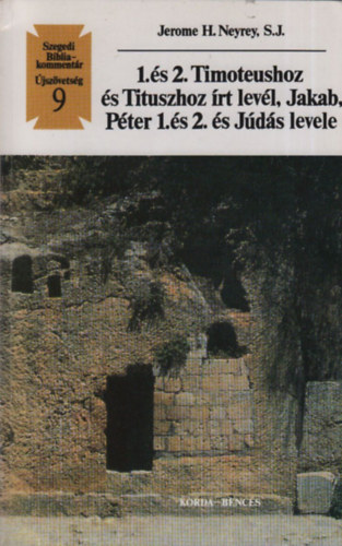 Jerome H. Neyrey - 1. 2. Timoteushoz �s Tituszhoz �rt lev�l, Jakab, P�ter 1. �s 2. �s J�d�s levele (Szegedi Bibliakomment�r 9.- �jsz�vets�g)