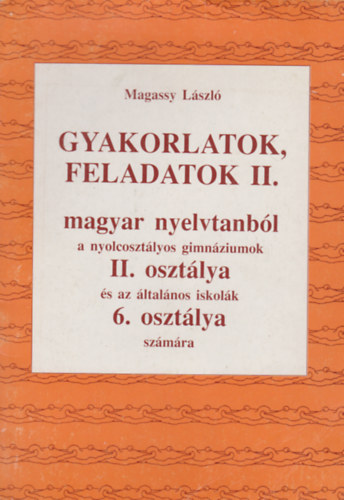 Magassy L�szl� - Gyakorlatok, feladatok II. magyar nyelvtanb�l