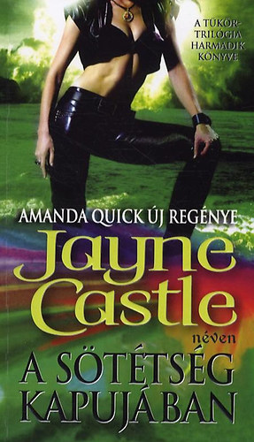 Jayne Castle; Amanda Quick - A sttsg kapujban - A Tkr-trilgia harmadik knyve