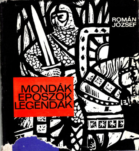 Romn Jzsef - Mondk, eposzok, legendk