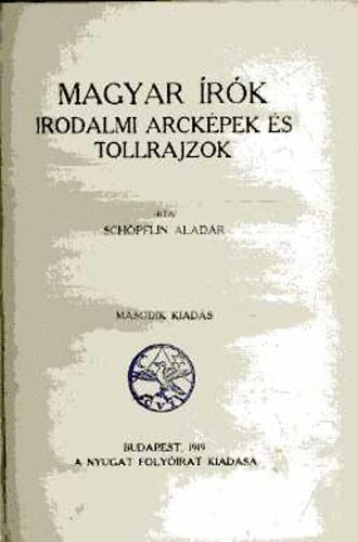 Schöpflin Aladár - Magyar írók irodalmi arcképek és tollrajzok