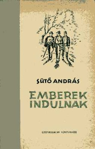 Sütő András - Emberek indulnak