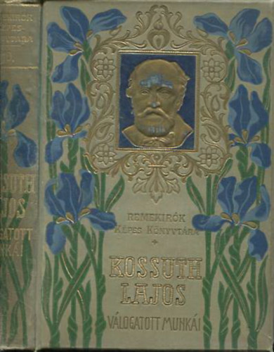 Kossuth Ferencz (szerk.) - Kossuth Lajos válogatott munkái (Remekírók Képes Könyvtára 10.)